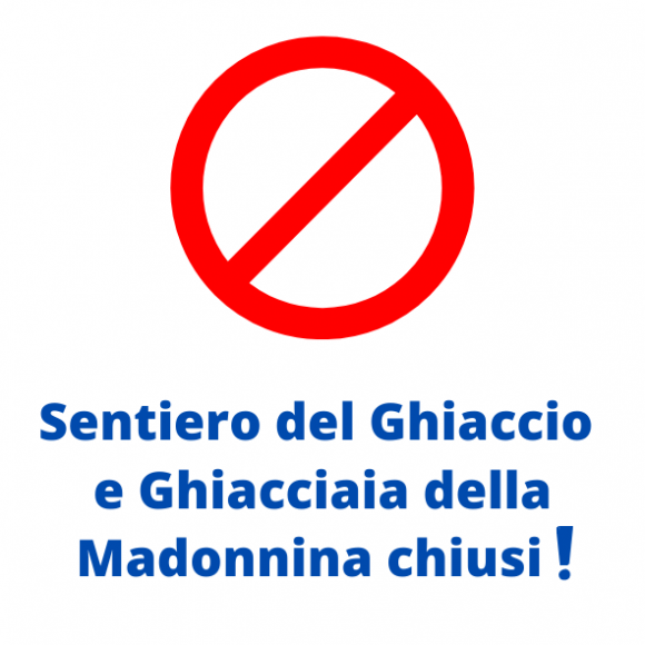 ATTENZIONE: Sentiero del Ghiaccio e Ghiacciaia della Madonnina chiusi!
